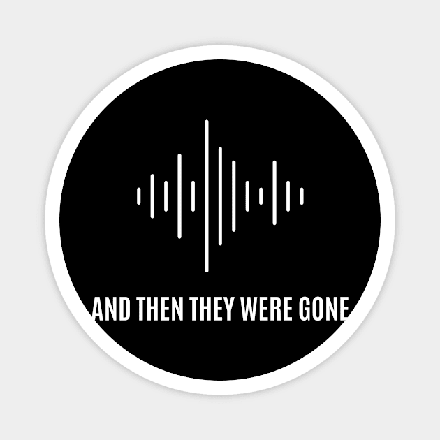 Soundwave Magnet by And Then They Were Gone Podcast